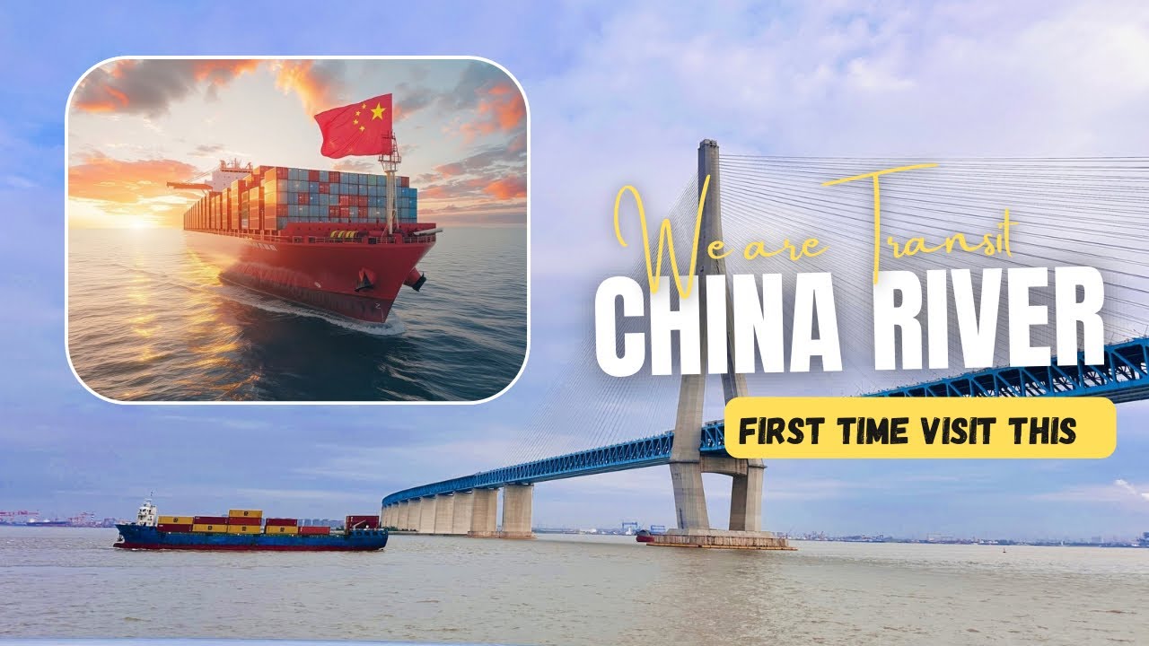 Our Ship Transit Longest China River l China Bahot Aage Hai Bhaiii !
