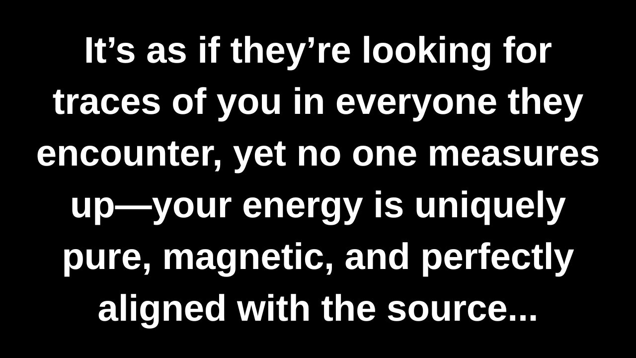 It’s as if they’re looking for traces of you in everyone they encounter, yet no one measures up...