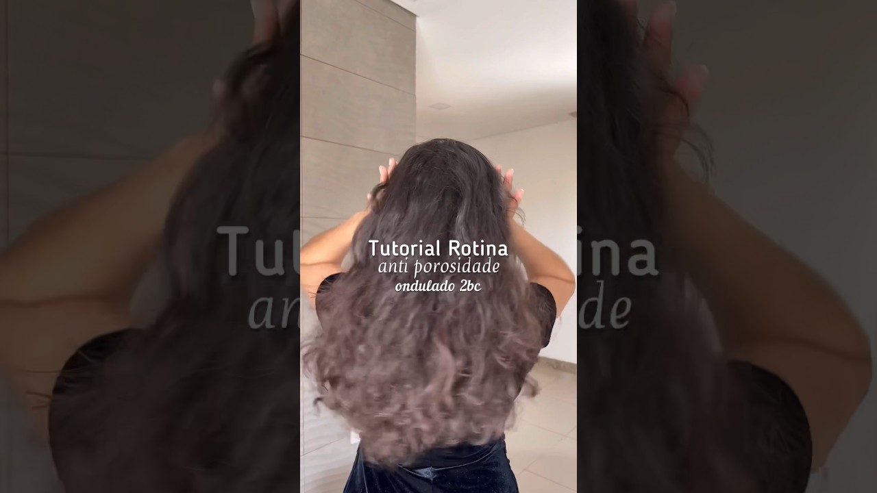 Ficando livre da porosidade 😮‍💨✨ cabelo ondulado 2bc