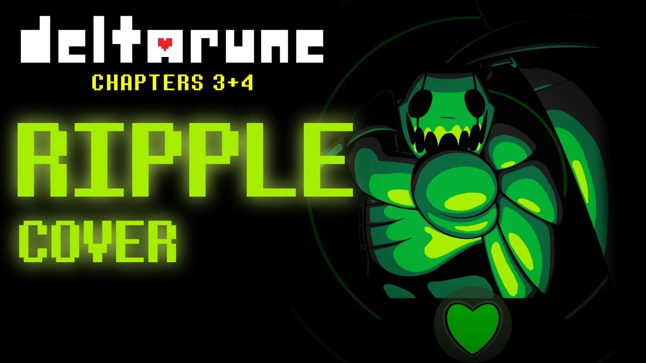 Deltarune Chapter 4  - Ripple (REASAN Cover)