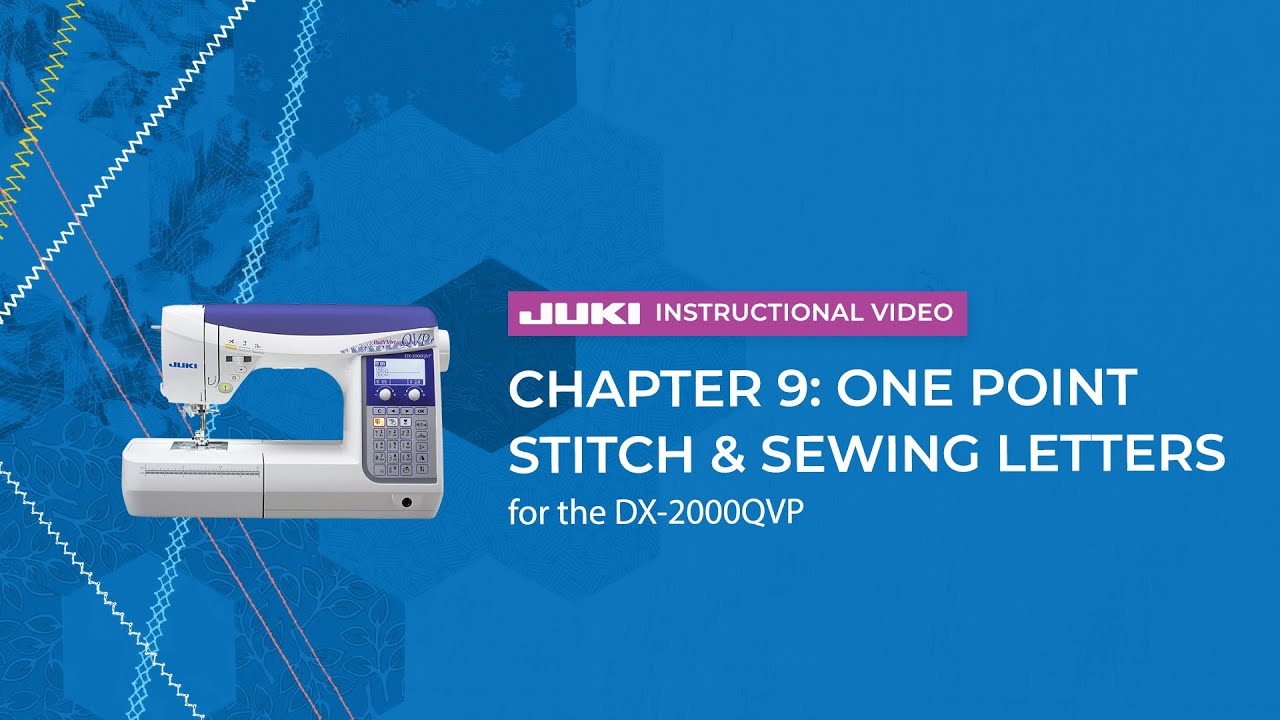 JUKI DX-2000QVP - Chapter 9: One Point Stitch & Sewing Letters