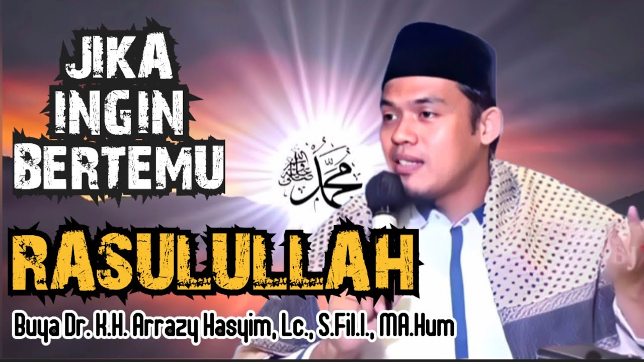 JIKA INGIN BERTEMU RASULULLAH - BUYA ARRAZY HASYIM