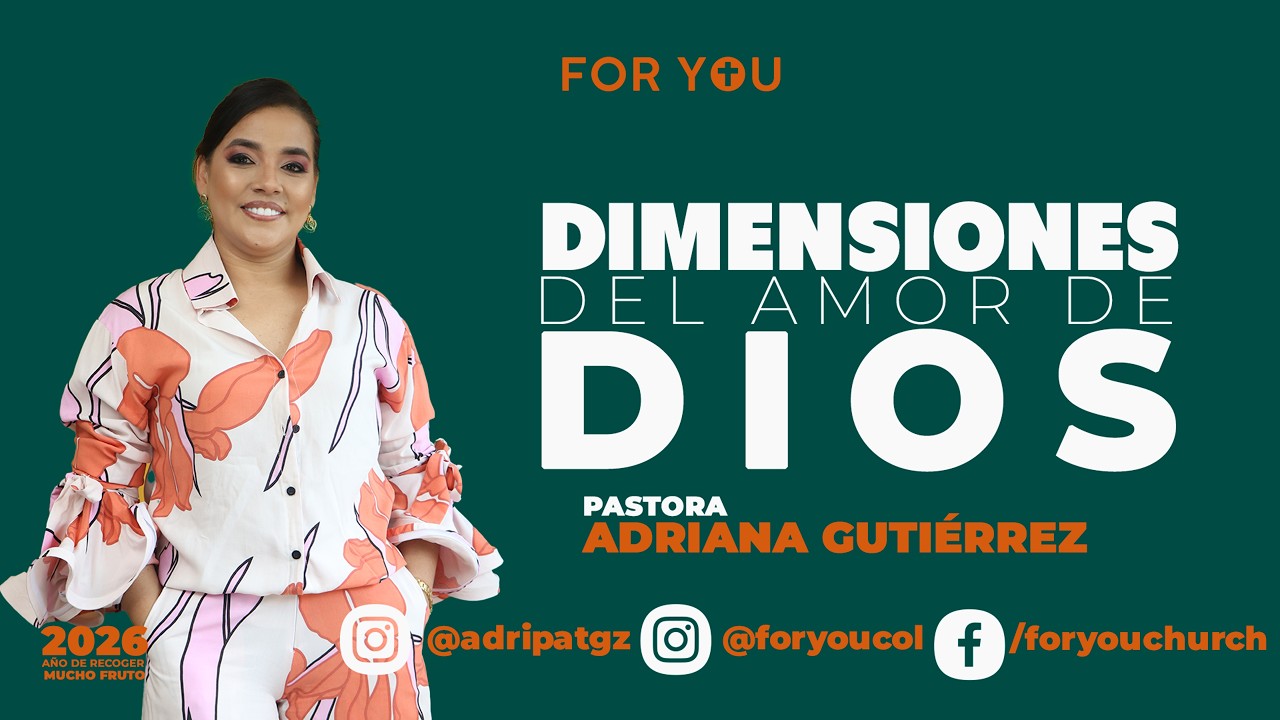 DIMENSIONES DEL AMOR DE DIOS | Pastora Adriana Gutiérrez| Iglesia FOR YOU