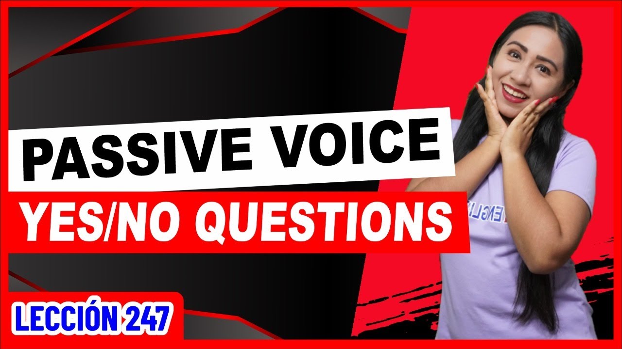PASSIVE VOICE – YES/NO QUESTIONS ✅👩🏻‍🏫 INGLÉS CHÉVERE 247 😎