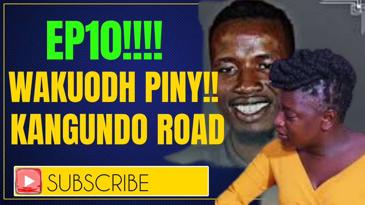 WAKUODH PINY EP 10, RAMBANYA - CHUO KANGUNDO RD ONGE HURUMA NYAKA NE CHII LIEL