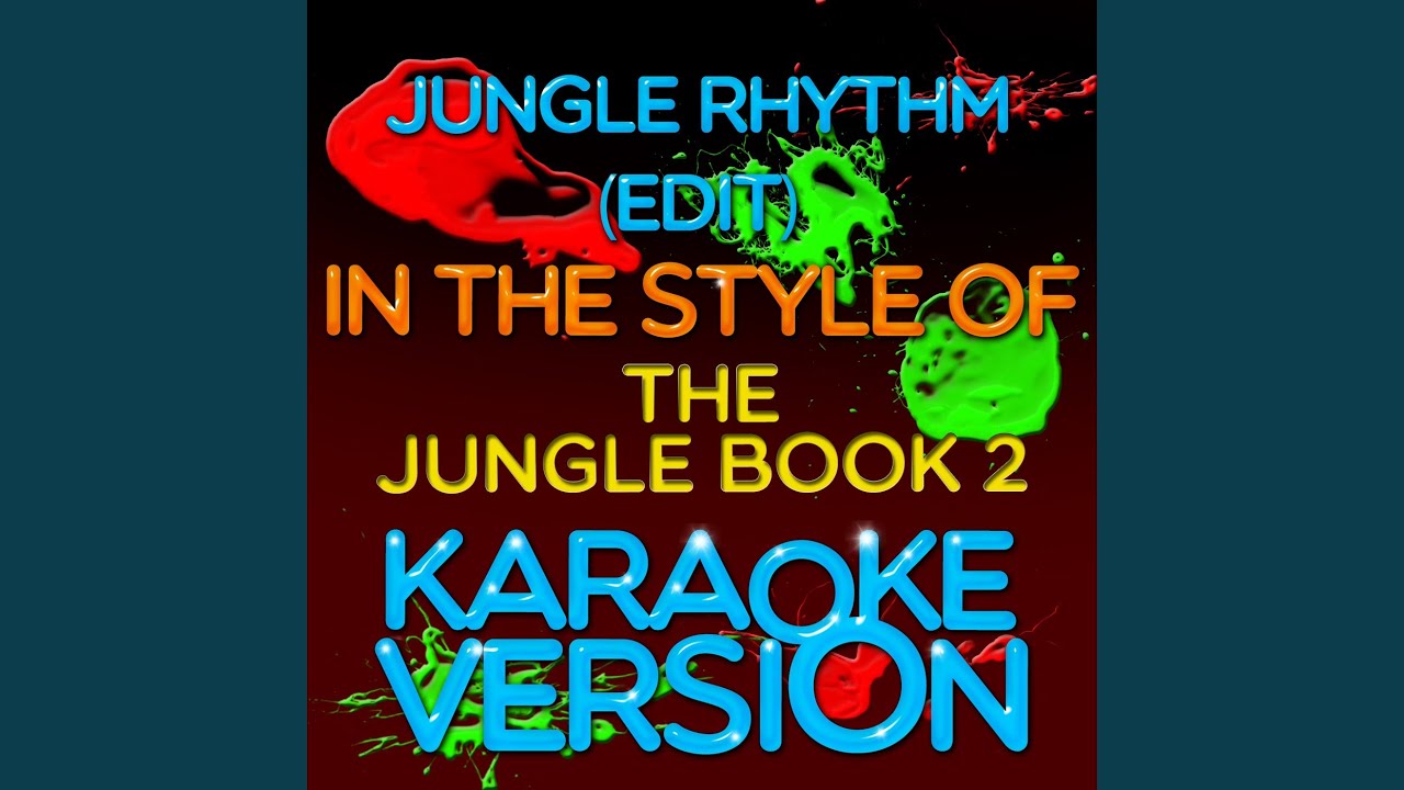 Jungle Rhythm (Edit) (In the Style of the Jungle Book 2) (Karaoke Version)