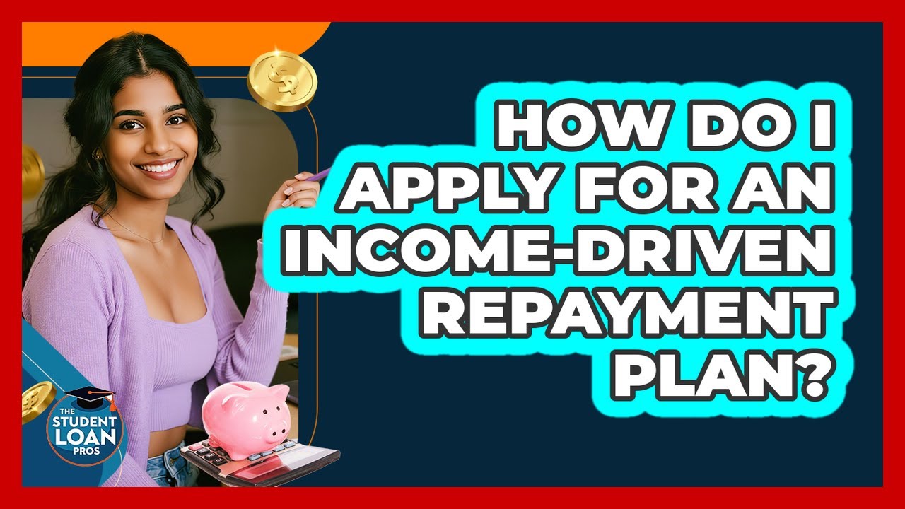 How Do I Apply For An Income-Driven Repayment Plan?