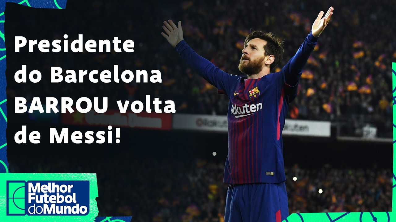 PRESIDENTE BARROU VOLTA DE MESSI AO BARÇA! Catalães e Real vencem; Chelsea e City avançam na FA CUP!