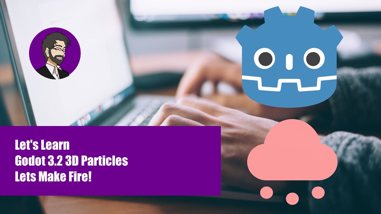 Let's Learn Godot 3.2 | 3D Particles | Lets Make Fire!