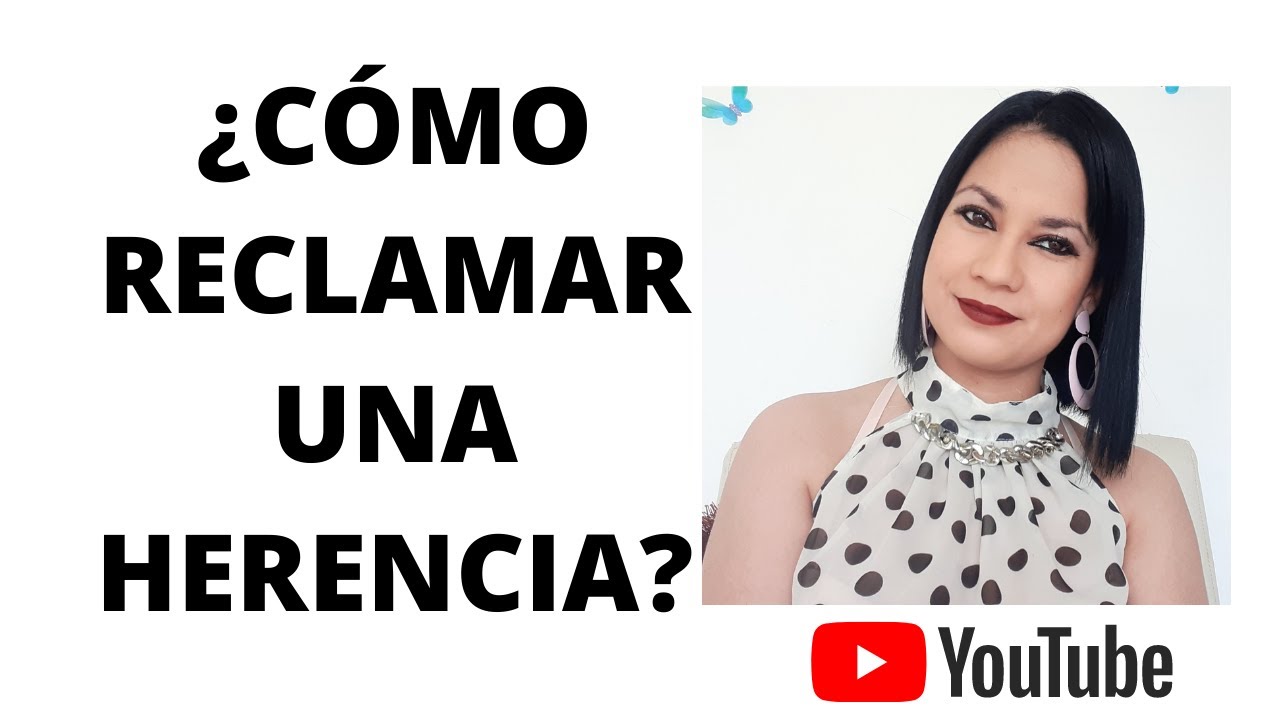 ¿CÓMO RECLAMAR UNA HERENCIA EN COLOMBIA?