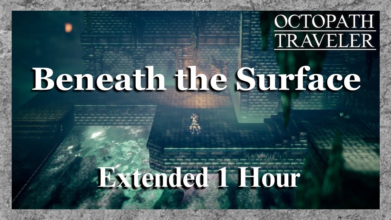 Octopath Traveler - Beneath the Surface [Extended]