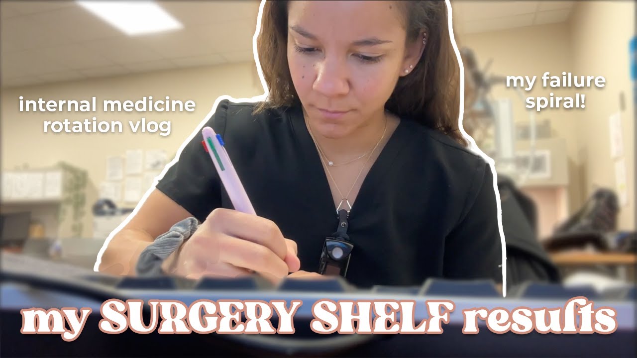 STRESSING over surgery shelf results / internal medicine 🩺 rotation VLOG