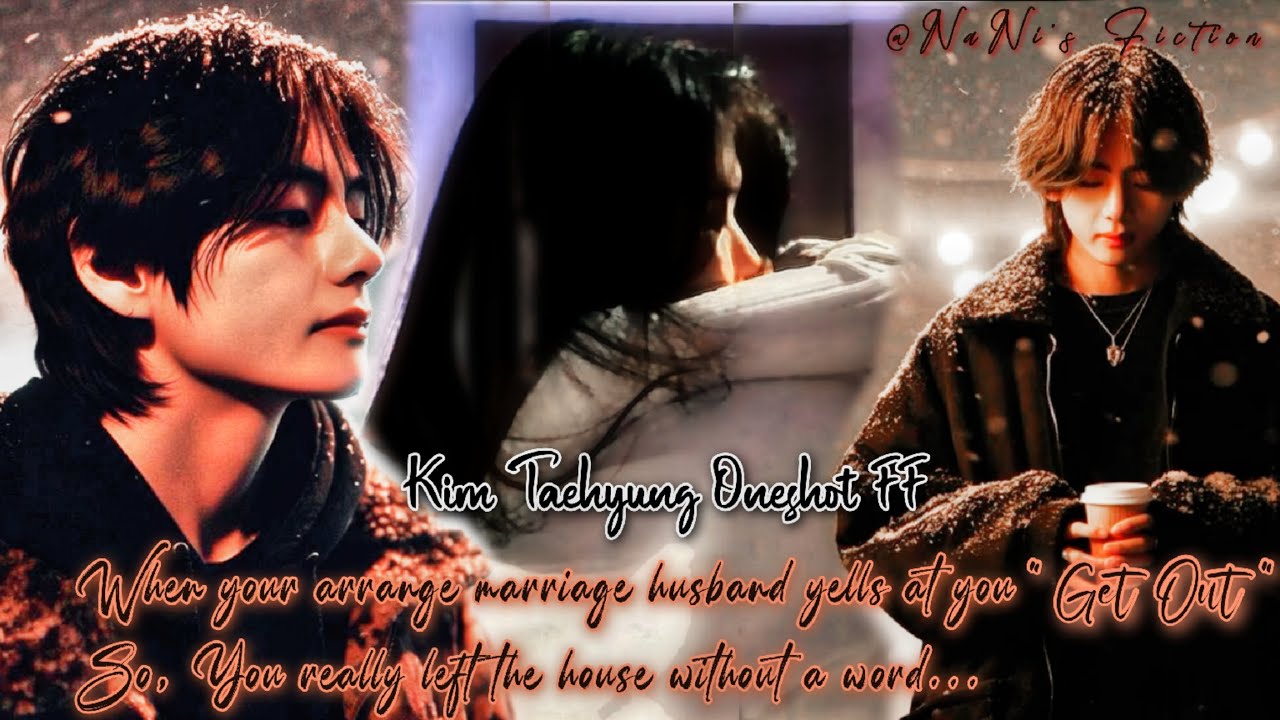 Taehyung Oneshot FF || When Your Arrange Marriage husband yells at you 