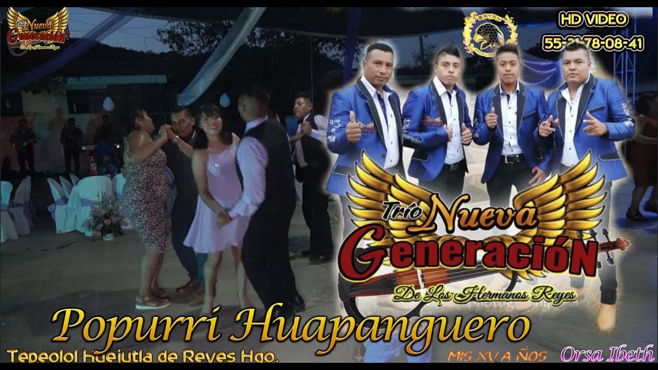 popurri huapanguero 🎻🎻TRIO NUEVA GENERACION 🎻🎻de los hermanos Reyes GRAN FIESTA DE XV AÑOS