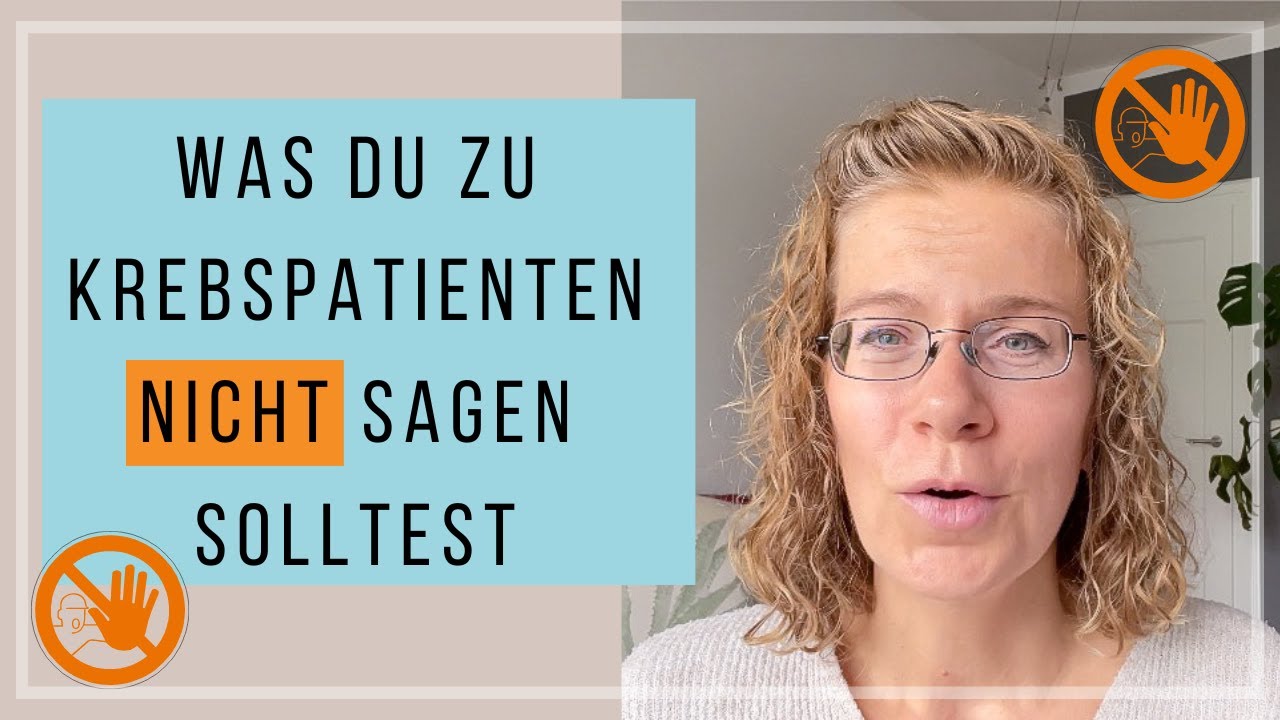 Was Du zu Krebspatienten NICHT sagen solltest | Der richtige Umgang mit Krebskranken
