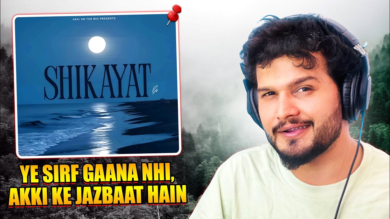AKKI - Shikayat Reaction | SHAQIB SIDDIQUI