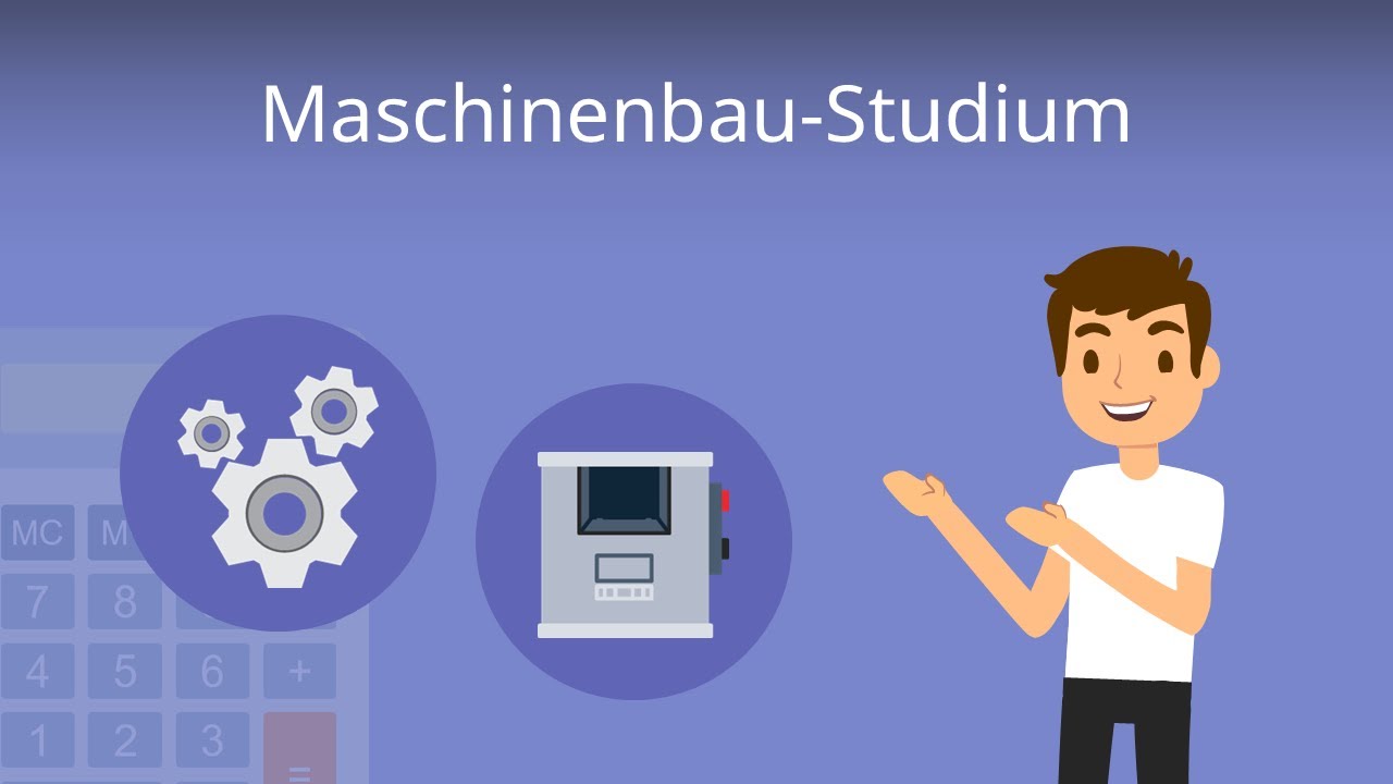 Maschinenbau-Studium: Das musst du wissen!