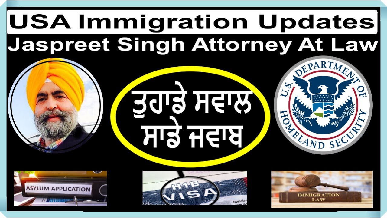 USA Immigration Updates With Jaspreet Singh Attorney At Law