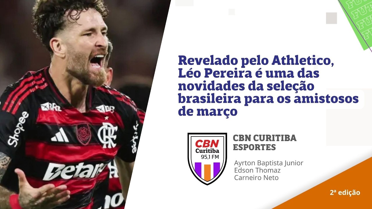 Revelado pelo Athletico, Léo Pereira é convocado para a seleção brasileira | CBN Esporte 2ª Edição