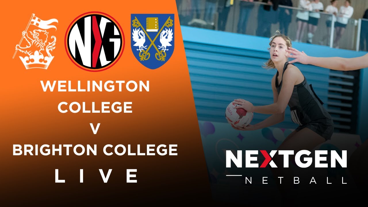 LIVE NETBALL: WELLINGTON COLLEGE V BRIGHTON COLLEGE | SCHOOLS NETBALL