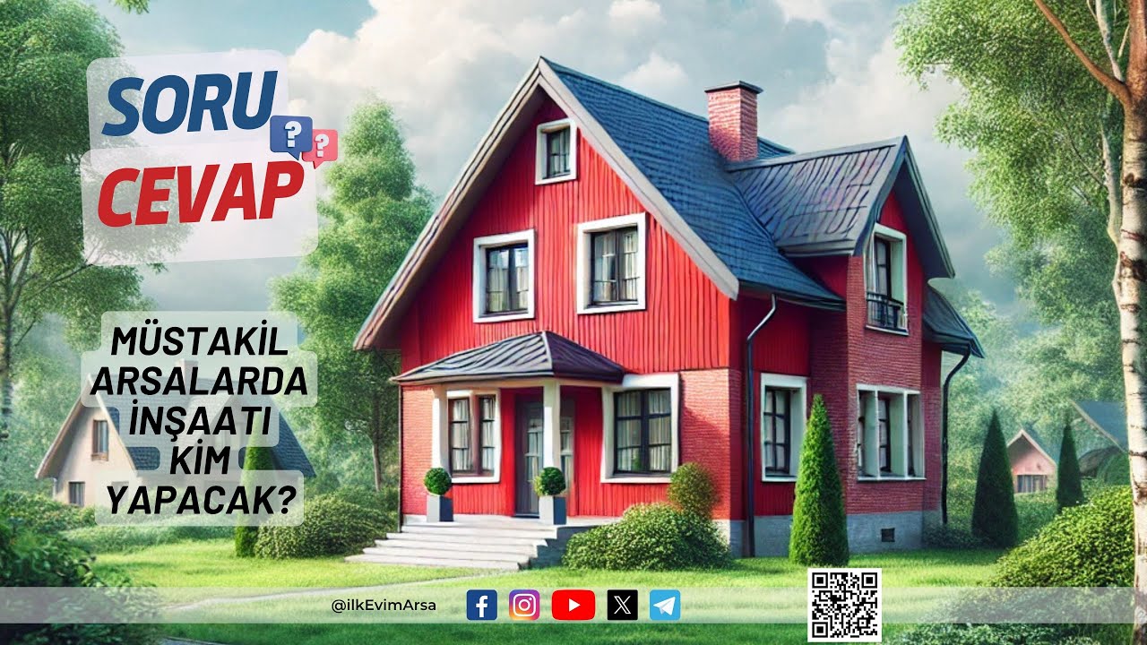 İlk Evim Arsa | Soru & Cevap: M&uuml;stakil Arsalarda İnşaatı Kim Yapacak?