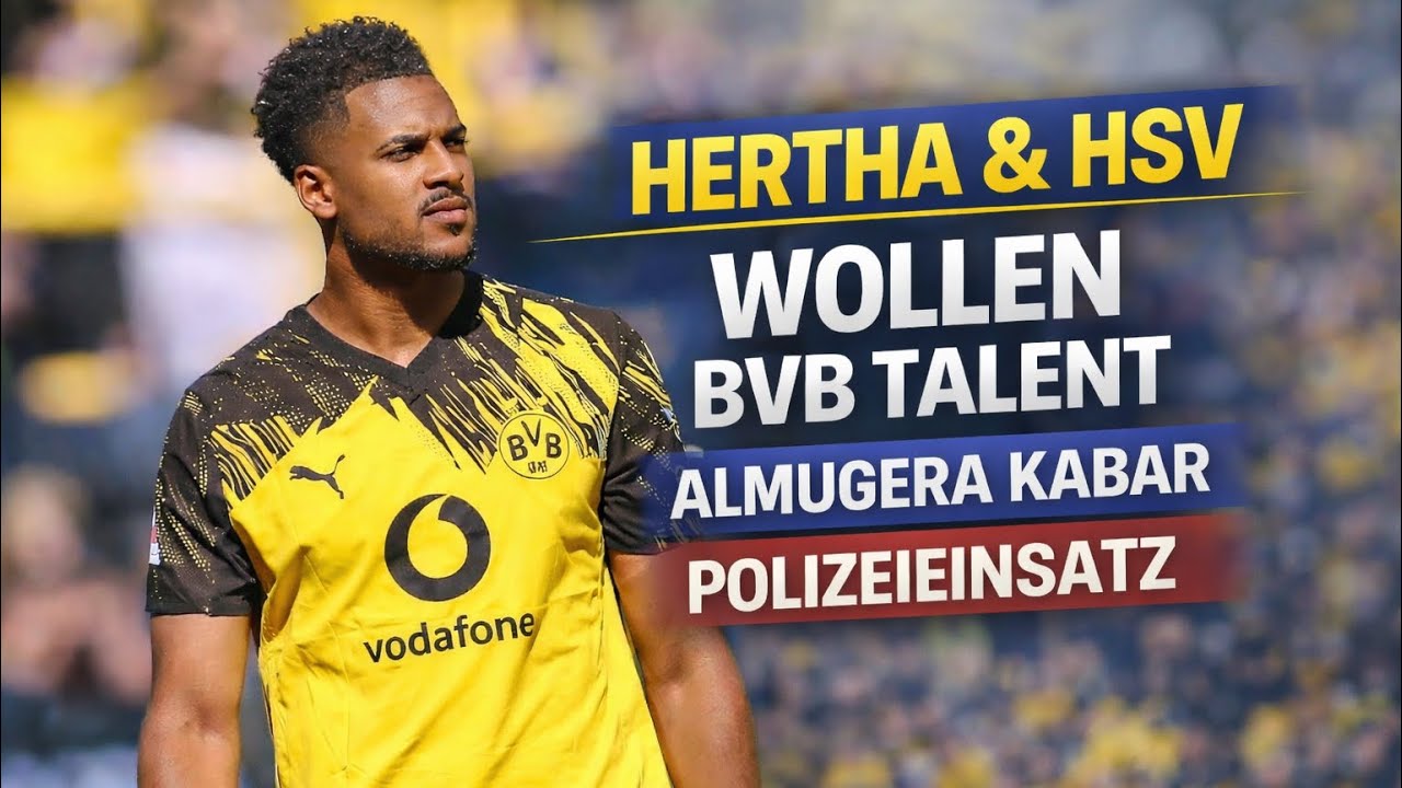 HERTHA, HSV, WOLFSBURG mit Interesse an BVB-Talent KABAR?🔥Polizeieinsatz😩Sessa, Eitschberger, Ünal