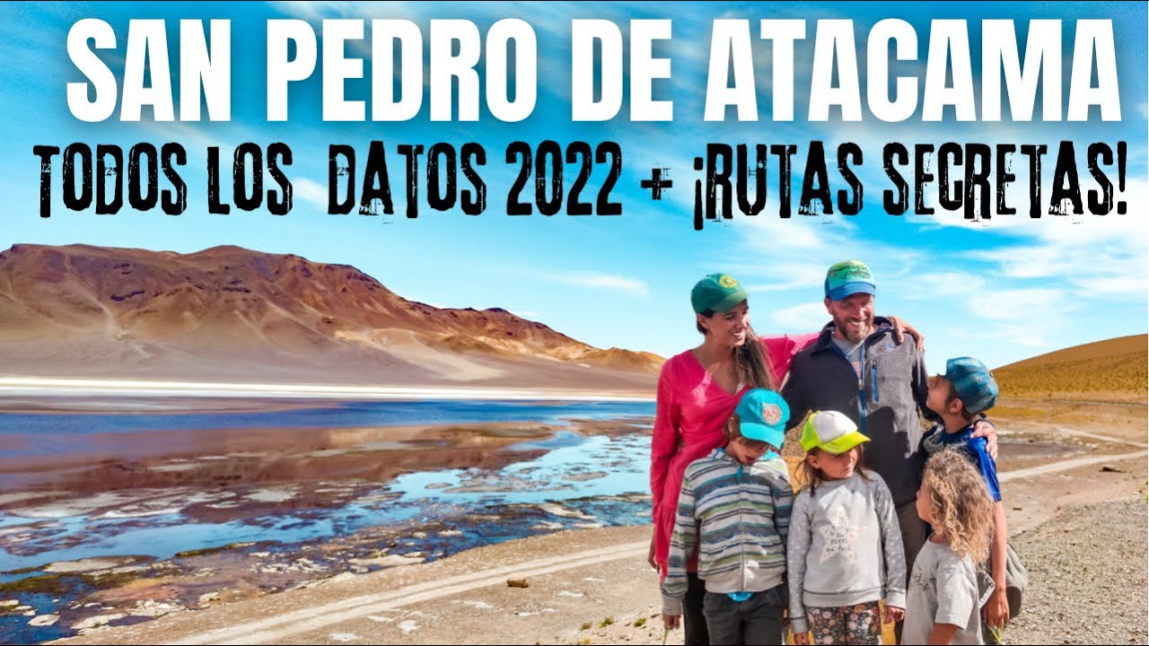 💥 ¡ESTO NADIE TE LO MOSTRO !🤫TODOS LOS TIPS 2022 PARA VÍAJAR SAN PEDRO DE ATACAMA CON O SIN NIÑOS.