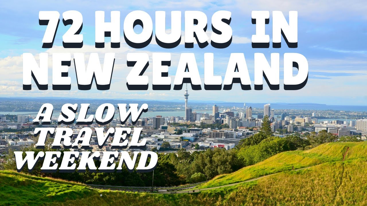 Why You Should Spend 72 Hours In New Zealand | Travel from Down Under to Down Memory Lane: