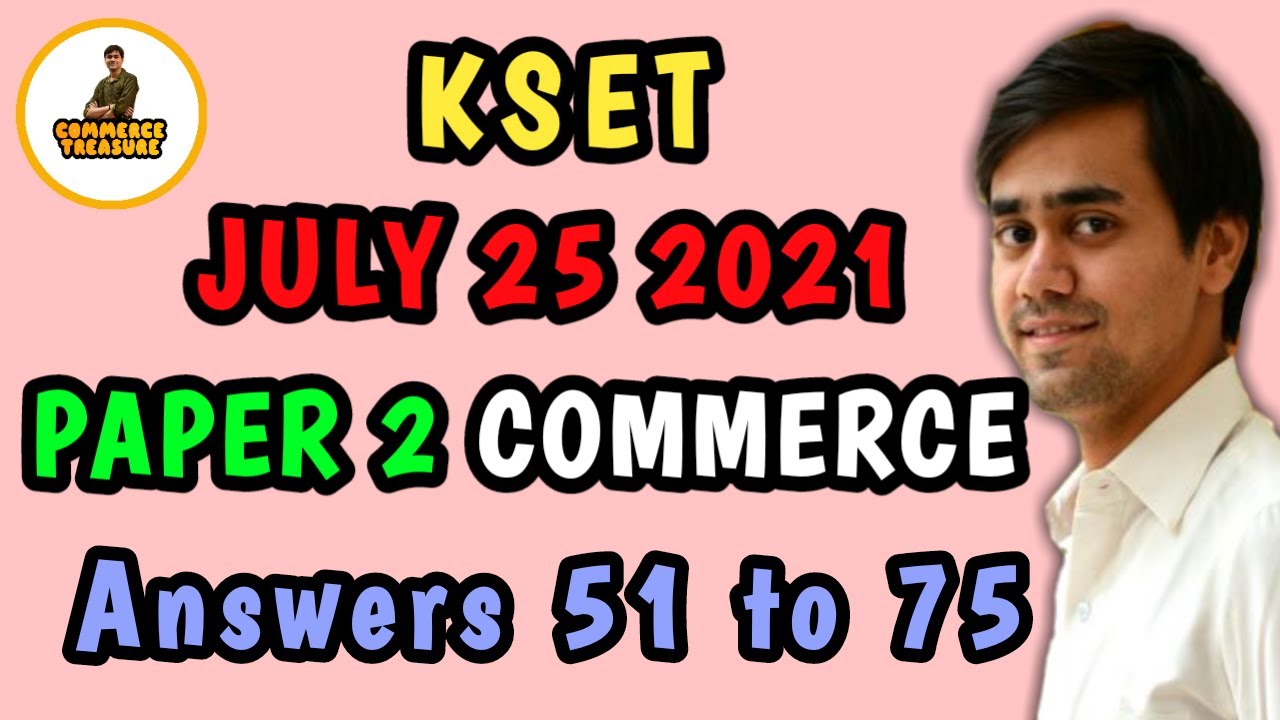 KSET Commerce Paper 2 Exam (July 25, 2021) Expected Answers: Questions 51-75 Explained