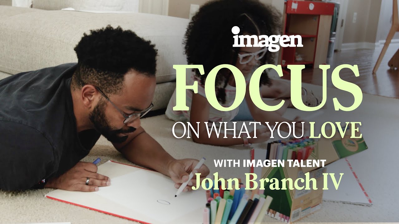 Focus on what you love with Imagen Talent, John Branch IV