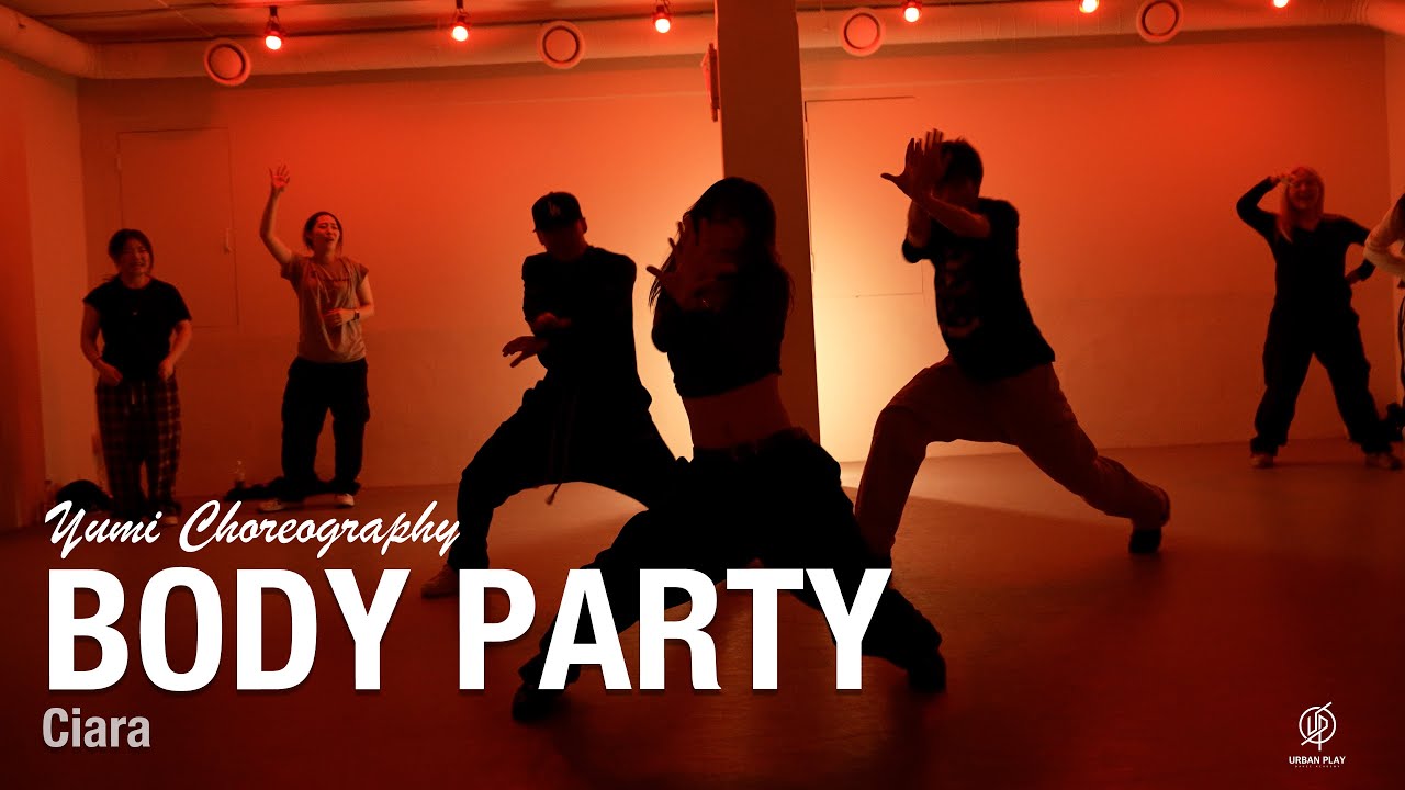 Body Party - Ciara / Yumi Choreography / Urban Play Dance Academy