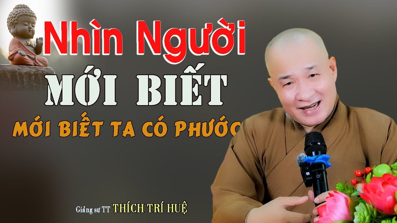 Nhìn Người Mới Biết Ta Có Phước Than Để Làm Gì - Hay Lắm. Thầy Thích Trí Huệ Chùa Pháp Tạng