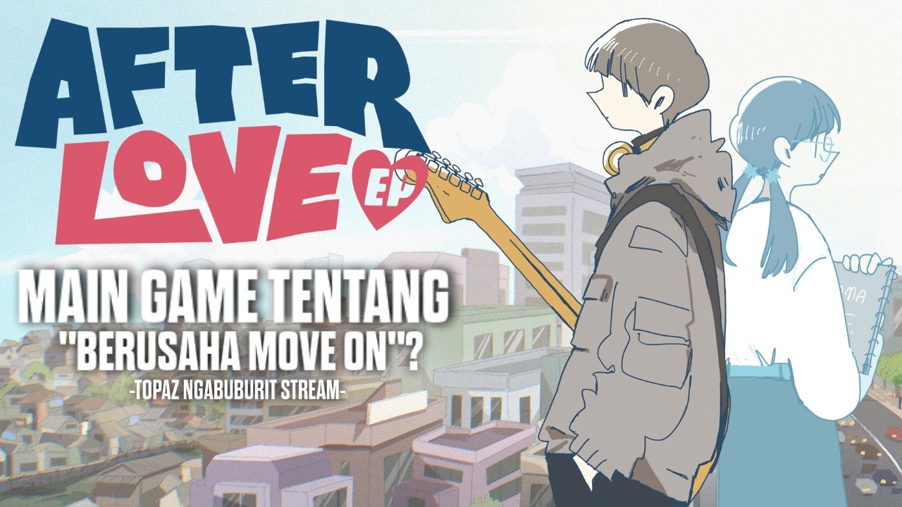 Game Tentang Move On?! | Afterlove EP (Ngabuburit Stream)