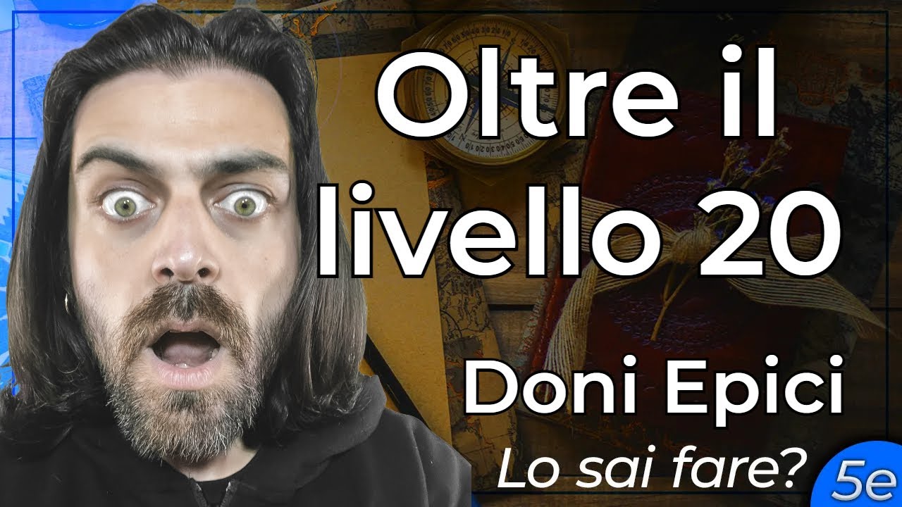 OLTRE IL LIVELLO 20 - DONI EPICI | Lo sai fare? (D&D 5e)