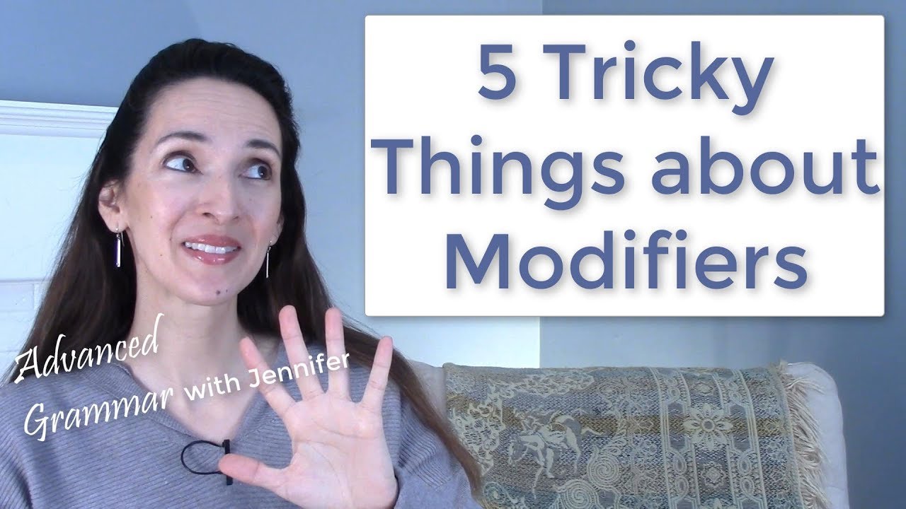 5 Tricky Things about Modifiers 👨🏽‍🎓👩🏻‍🎓 Advanced English with JenniferESL