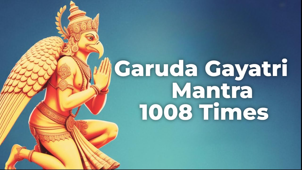 Garuda Gayatri Mantra 1008 Times | Om Thathpurushaya Vidmahe Suvarna Pakshaya Dheemahi