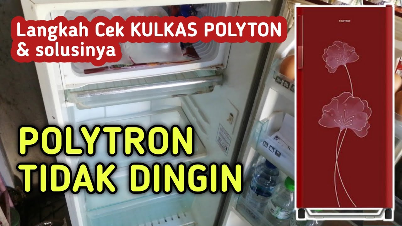 PENYEBAB DAN SOLUSI KULKAS POLYTRON 1 PINTU TIDAK DINGIN TAPI LAMPU MENYALA