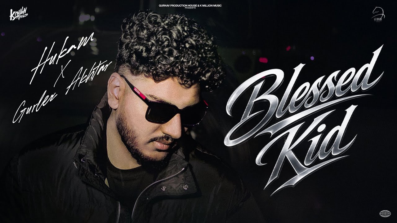 Blessed Kid Hukam Ft. Gurlez Akhtar (Official MV) New Punjabi Songs - K Million Music