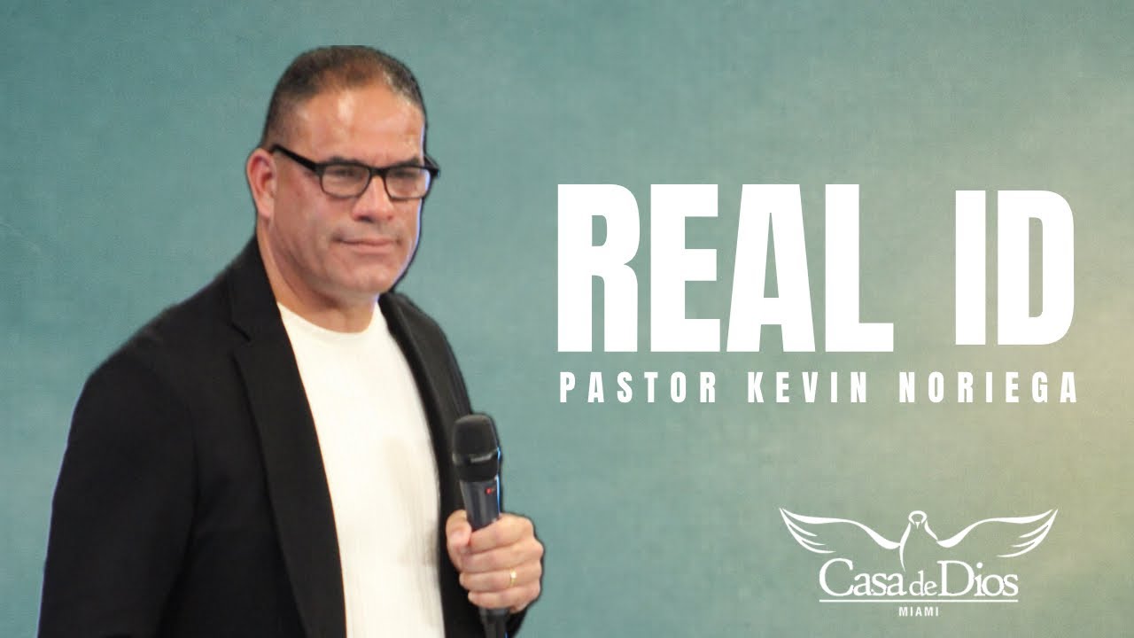 Real ID - Pastor Kevin Noriega