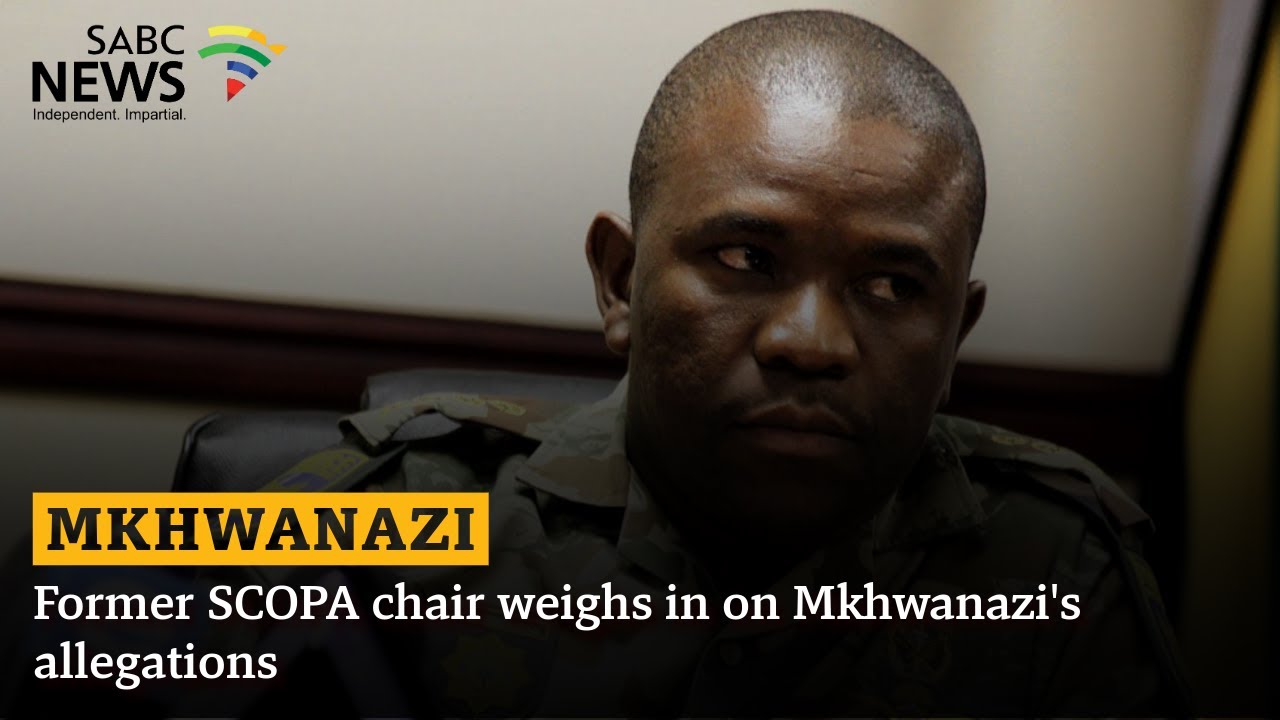Former SCOPA chair weighs in on Mkhwanazi's allegations