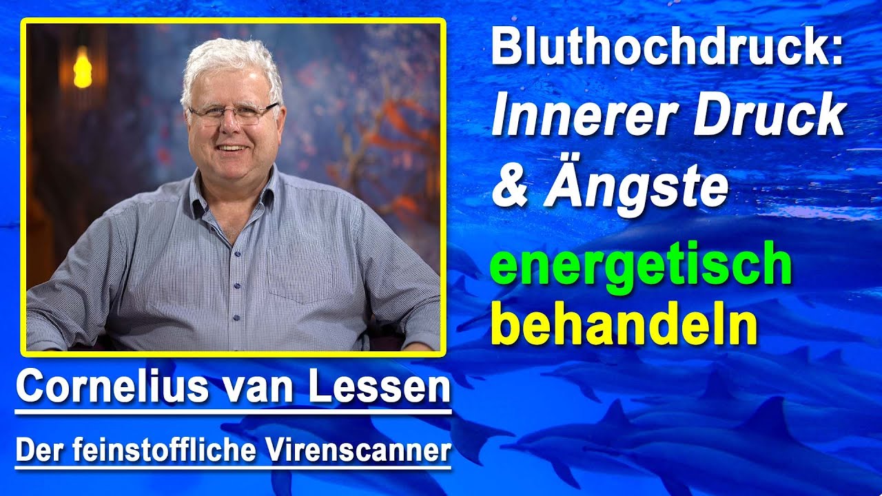 Bluthochdruck: Innerer Druck & &Auml;ngste energetisch behandeln | Cornelius van Lessen