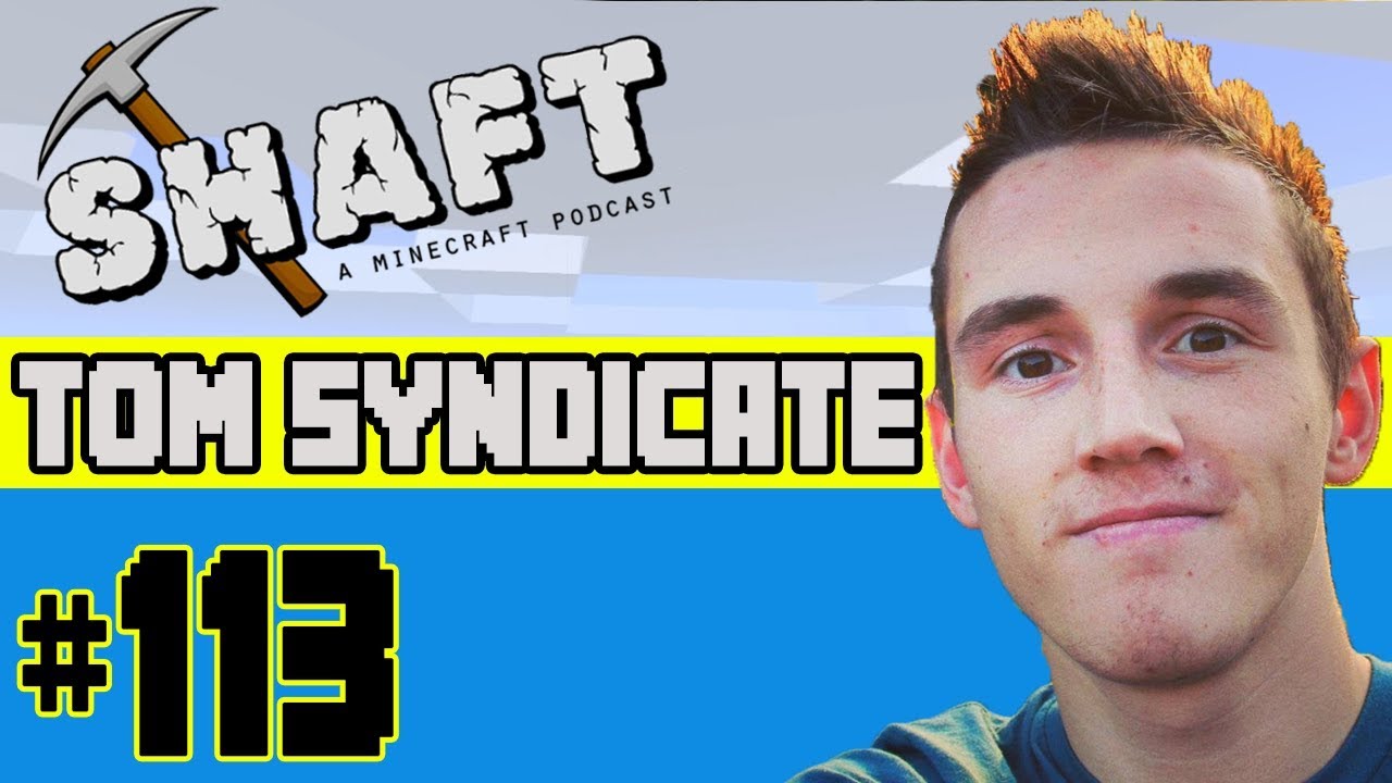 Tom Syndicate Guest Stars | The Shaft (A Minecraft Podcast) #113