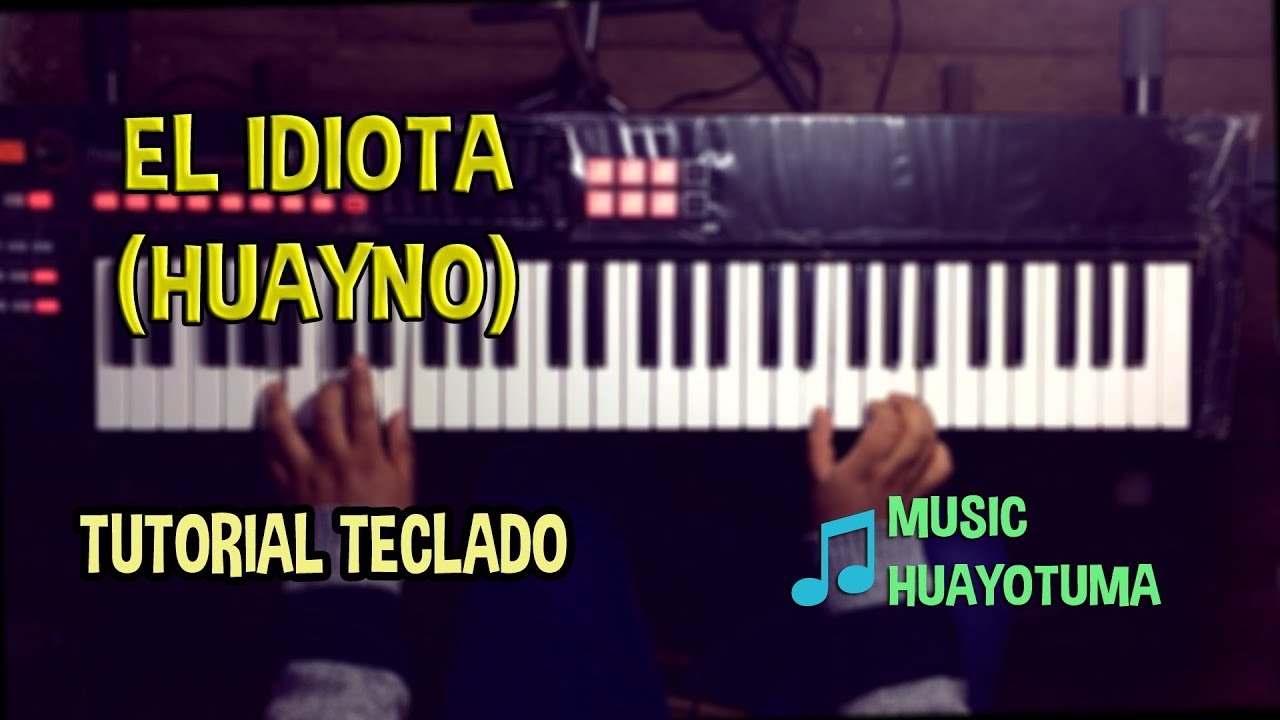 El Idiota Huayno Tutorial Teclado MUSIC HUAYOTUMA
