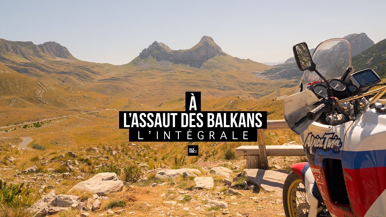 &Agrave; l'assaut des Balkans - l'int&eacute;grale | BLKMRKT