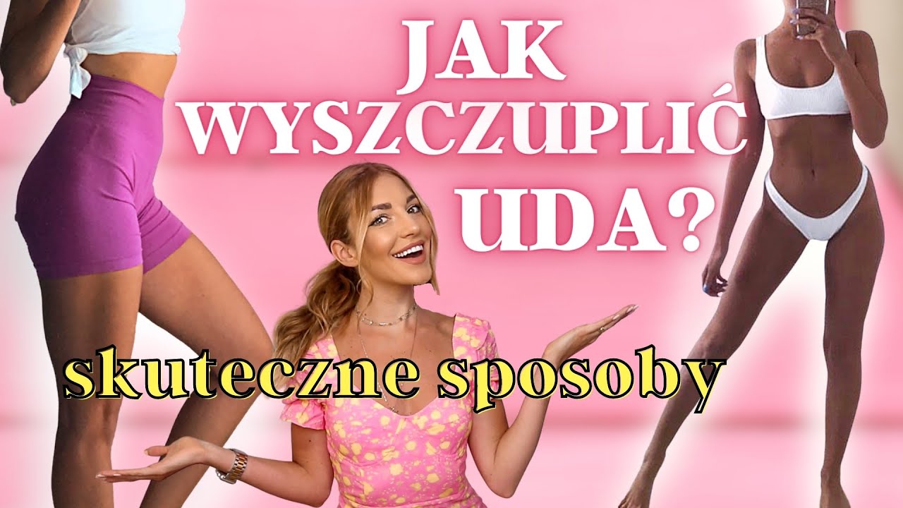 JAK WYSZCZUPLIĆ UDA? *skuteczne sposoby na szczupłe uda* DIES NATALIS