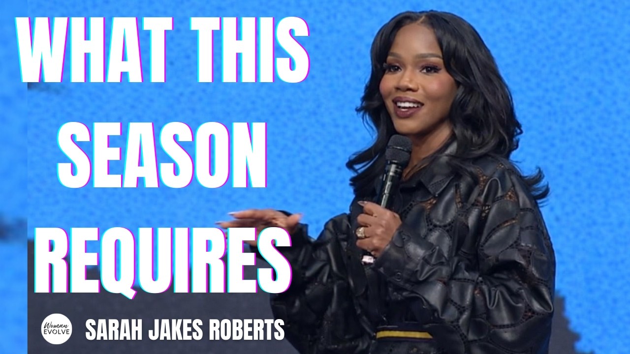 What This Season Requires | Sarah Jakes Roberts Sermon
