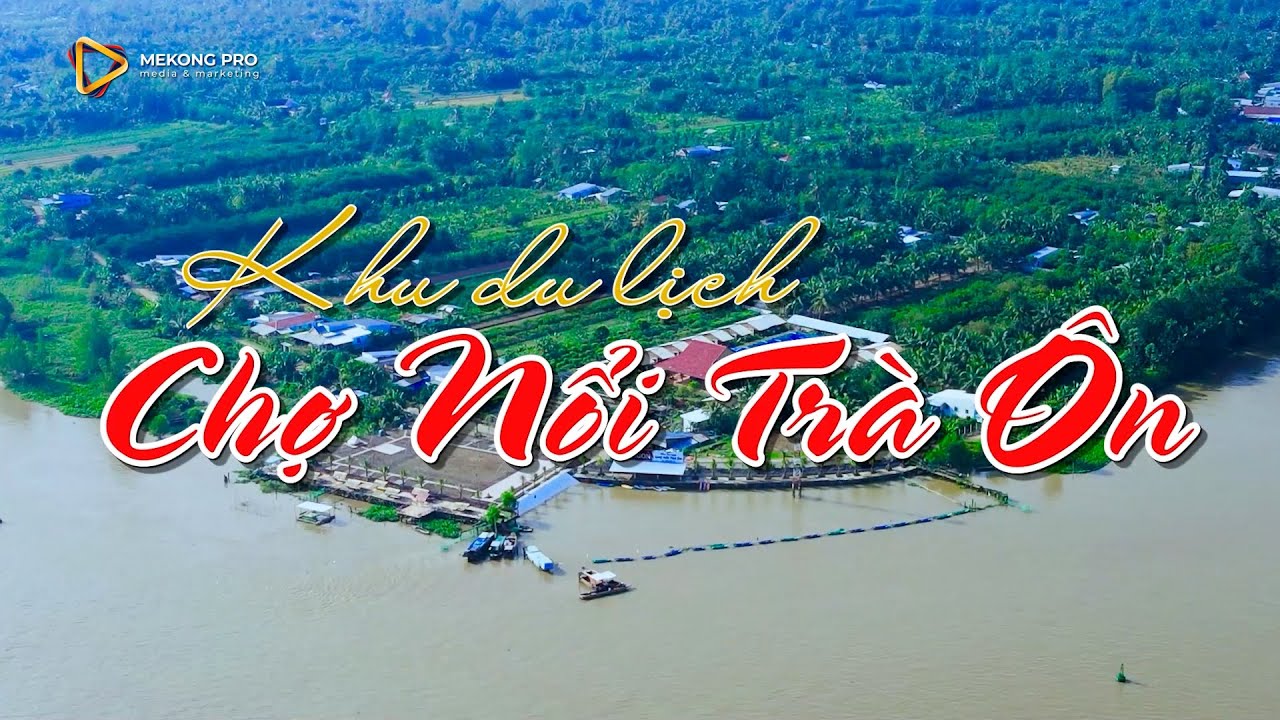MekongPro M&M - Phim Tự Giới Thiệu Khu Du Lịch Chợ Nổi Trà Ôn