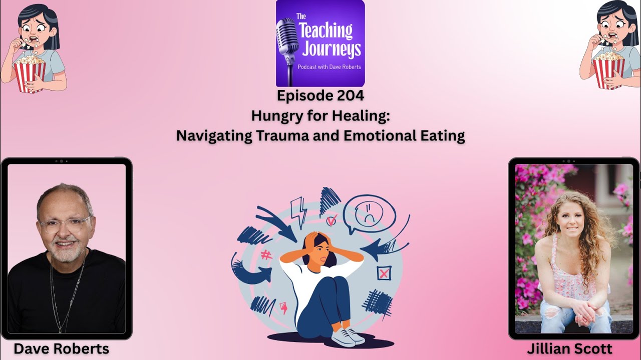 Hungry for Healing: Navigating Trauma and Emotional Eating| The Teaching Journeys Podcast