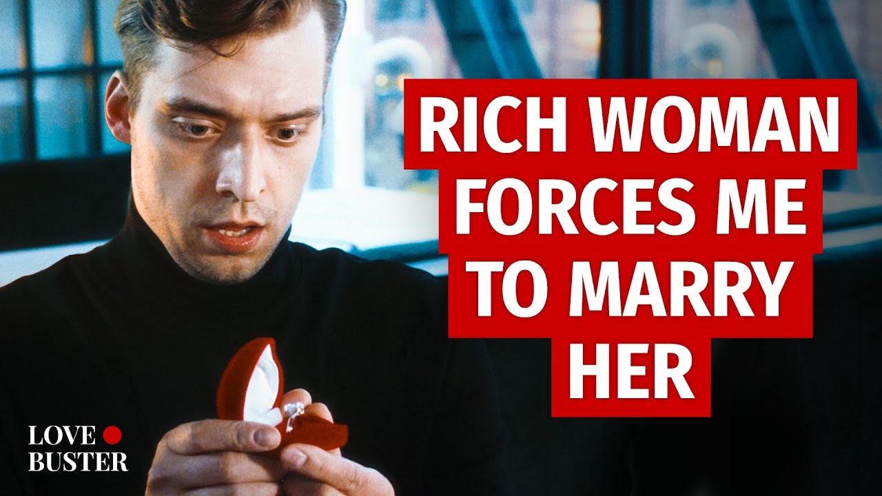 Rich Woman Forces Me To Marry Her | @LoveBusterShow