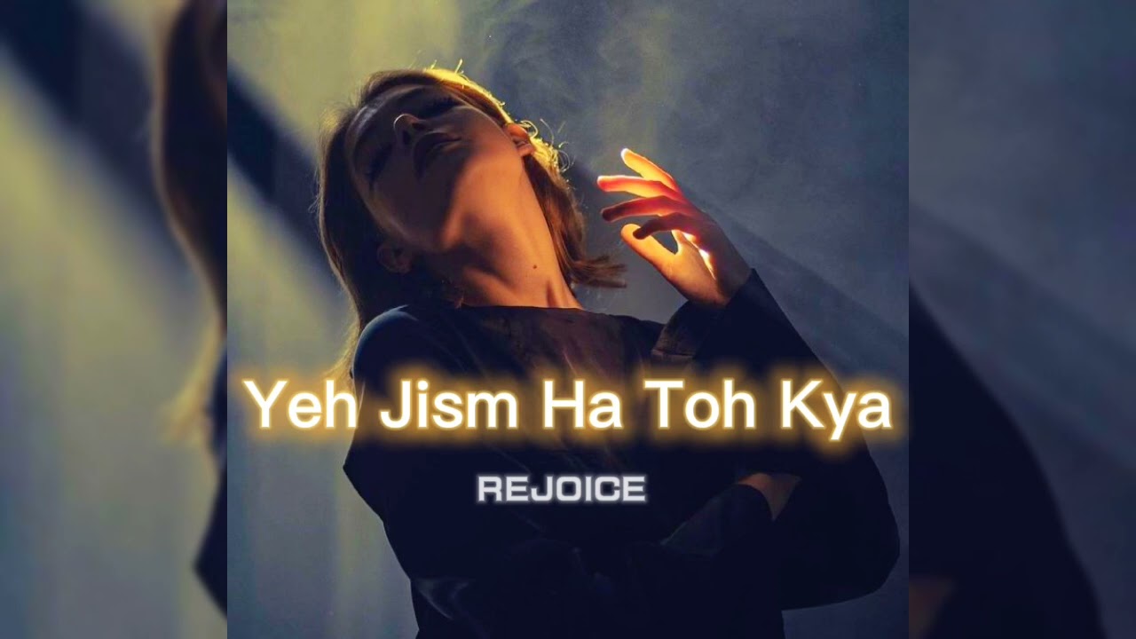 Yeh Jism Hai Toh Kya [slowed+reverb] || REJOICE